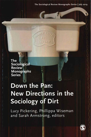 Down the Pan: New Directions in the Sociology of Dirt