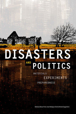 Disasters and Politics: Materials, Experiments, Preparedness