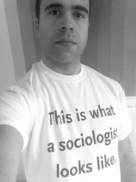 "This is what a sociologist looks like" unisex tee, white